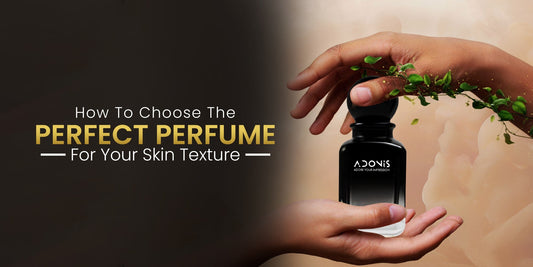 How to Choose the Perfect Perfume Based on Your Skin Texture